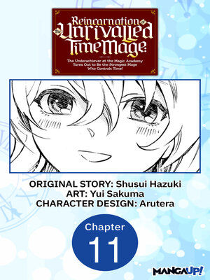 cover image of Reincarnation of the Unrivalled Time Mage: The Underachiever at the Magic Academy Turns Out to Be the Strongest Mage Who Controls Time!, Chapter 11